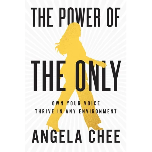 The Power of the Only: Own Your Voice, Thrive in Any Environment - Hardcover