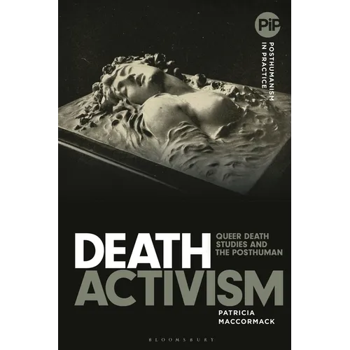 Death Activism: Queer Death Studies and the Posthuman - Hardcover