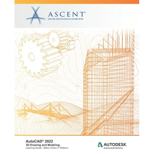 AutoCAD 2022: 3D Drawing and Modeling (Metric Units): Autodesk Authorized Publisher