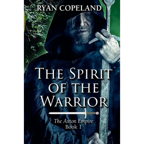 The Spirit of The Warrior: The Axton Empire Book 1 - Paperback
