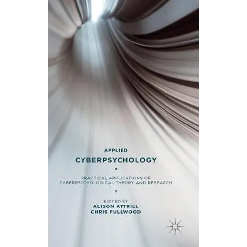 Applied Cyberpsychology: Practical Applications of Cyberpsychological Theory and Research - Hardcover