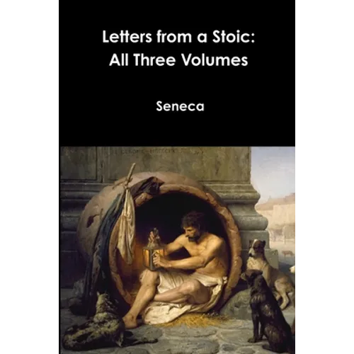 Letters from a Stoic: All Three Volumes - Paperback