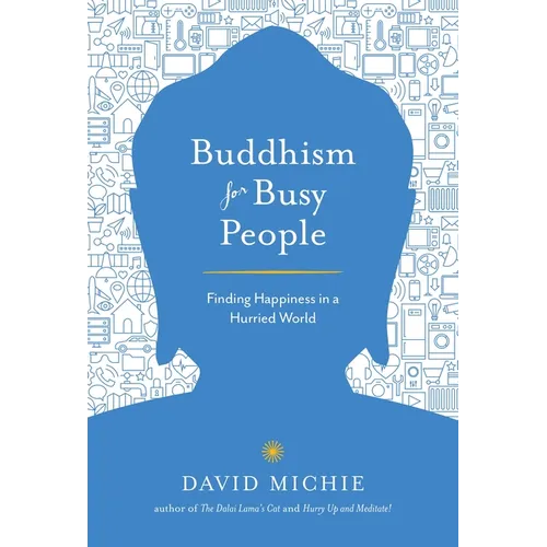 Buddhism for Busy People: Finding Happiness in a Hurried World - Paperback
