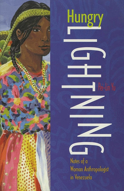 Hungry Lightning: Notes of a Woman Anthropologist in Venezuela - Paperback