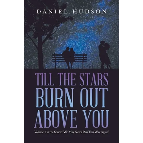 Till the Stars Burn out Above You: Volume 1 in the Series: 