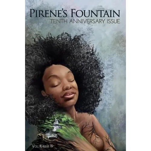Pirene's Fountain Volume 11, Issue 19: Tenth Anniversary Issue - Paperback