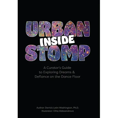 Inside Urban Stomp: A Curator's Guide to Dreams & Defiance on the Dance Floor