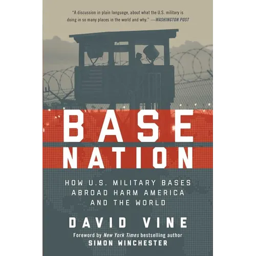 Base Nation: How U.S. Military Bases Abroad Harm America and the World - Paperback