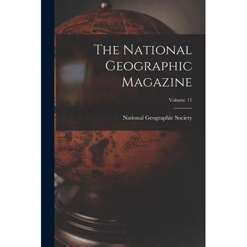 The National Geographic Magazine; Volume 11 - Paperback