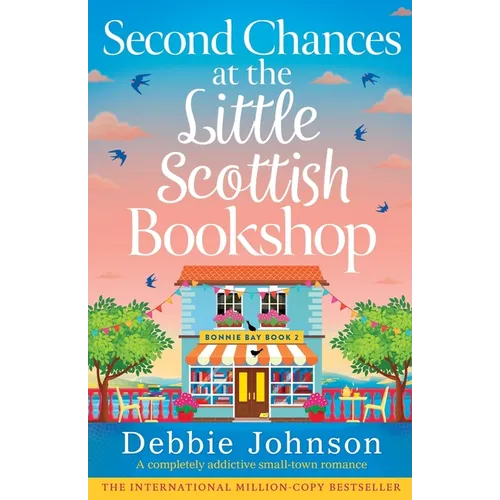 Second Chances at the Little Scottish Bookshop: A completely addictive small-town romance - Paperback