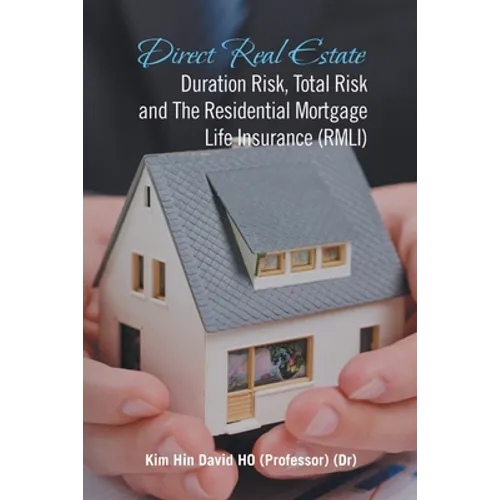Direct Real Estate Duration Risk, Total Risk and the Residential Mortgage Life Insurance (Rmli) - Paperback