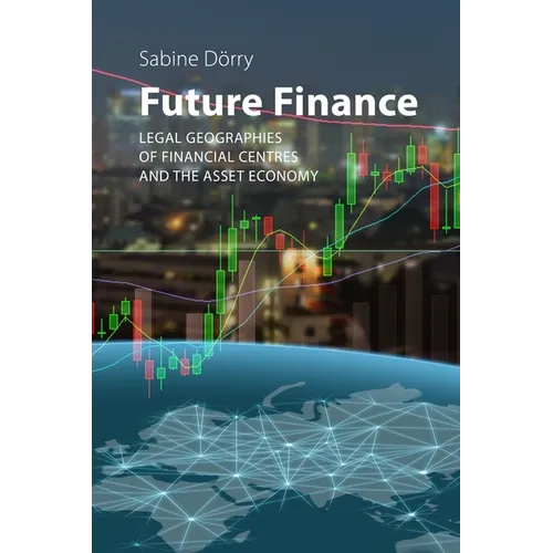 Future Finance: Legal Geographies of Financial Centres and the Asset Economy - Paperback