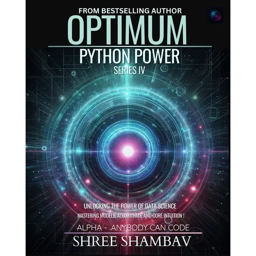 Optimum Python Power Series IV: Unleashing the Potential of Data Science with Machine Learning Techniques - Paperback