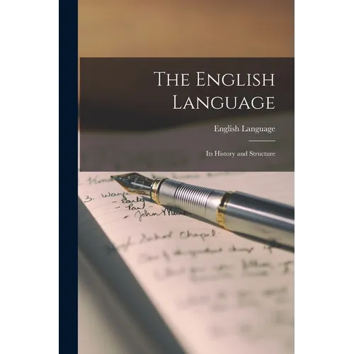 The English Language: Its History and Structure - Paperback