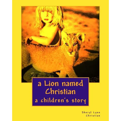 A Lion named Christian: a children's story - Paperback