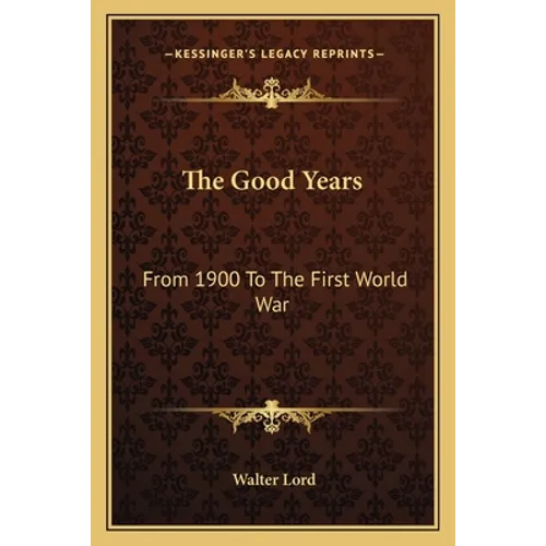 The Good Years: From 1900 To The First World War - Paperback
