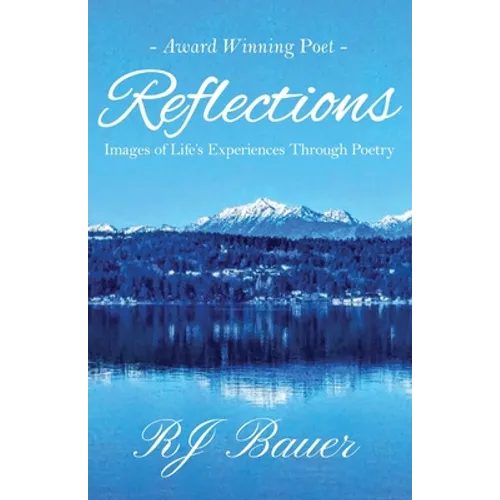 Reflections: Images of Life's Experiences Through Poetry - Paperback