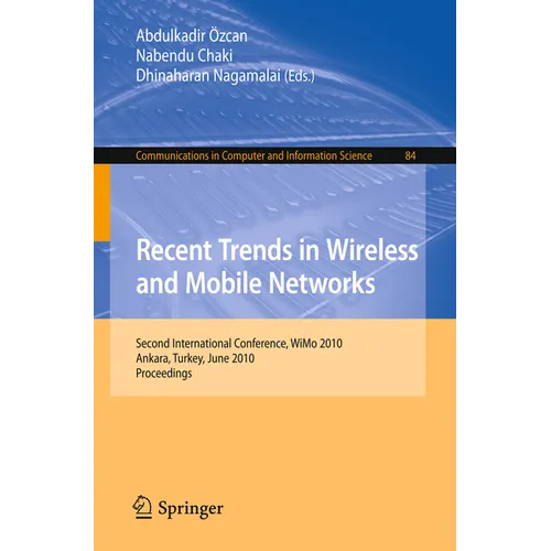 Recent Trends in Wireless and Mobile Networks: Second International Conference, Wimo 2010, Ankara, Turkey, June 26-28, 2010. Proceedings - Paperback