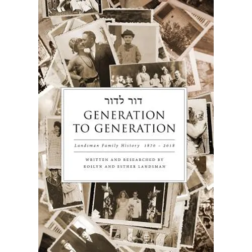 Generation to Generation: Landsman Family History 1870 - 2018 - Hardcover