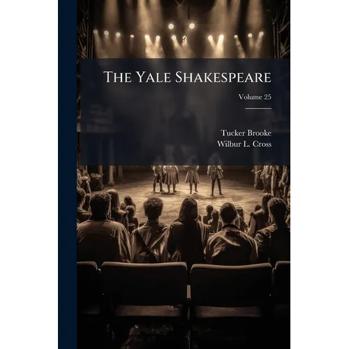The Yale Shakespeare; Volume 25 - Paperback