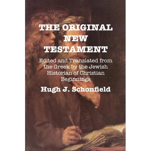 The Original New Testament: Edited and Translated from the Greek by the Jewish Historian of Christian Beginnings - Paperback