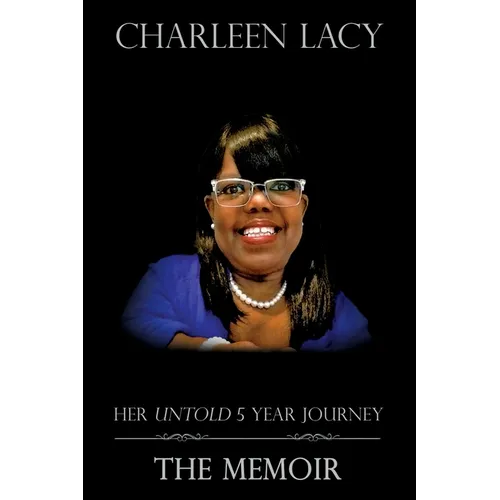 Charleen Lacy: Her Untold 5 Year Journey - Paperback