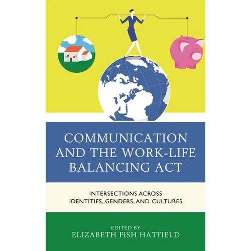 Communication and the Work-Life Balancing ACT: Intersections Across Identities, Genders, and Cultures - Paperback