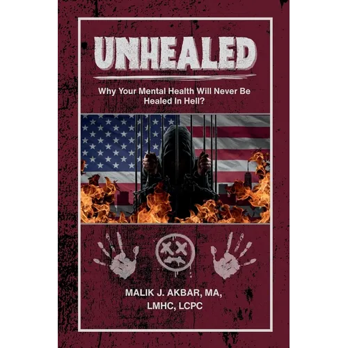 Unhealed: Why Your Mental Health Will Never Be Healed In Hell? - Paperback