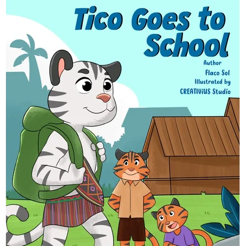 Tico Goes to School - Hardcover
