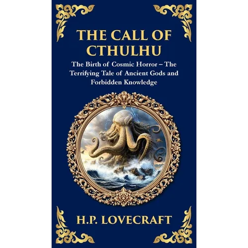 The Call of Cthulhu: The Definitive Lovecraftian Horror Masterpiece - Cosmic Terror Awakens (Deluxe Hardbound Edition) - Hardcover