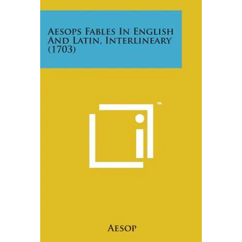 Aesops Fables in English and Latin, Interlineary (1703) - Paperback