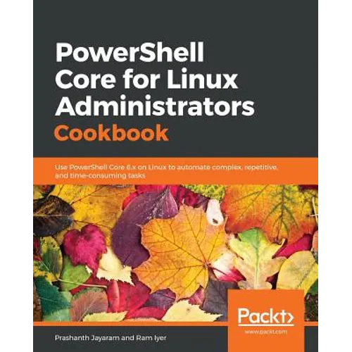 PowerShell Core for Linux Administrators Cookbook - Paperback