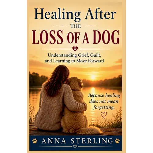 Healing After the Loss of a Dog - Paperback
