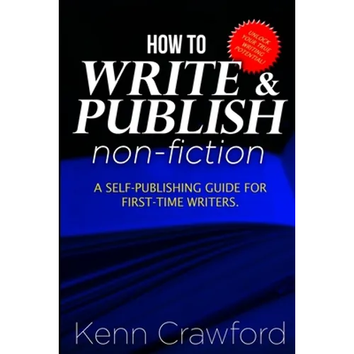 How To Write and Publish Non-Fiction: a Self-Publishing Guide for First-Time Writers - Paperback