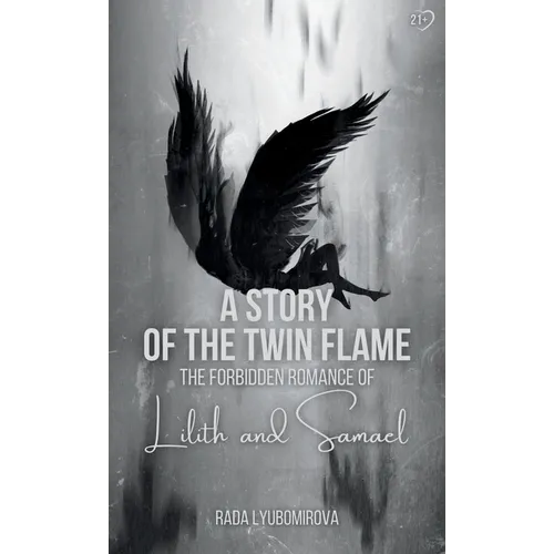 A Story of the Twin Flame: The Forbidden Romance of Lilith and Samael - Paperback