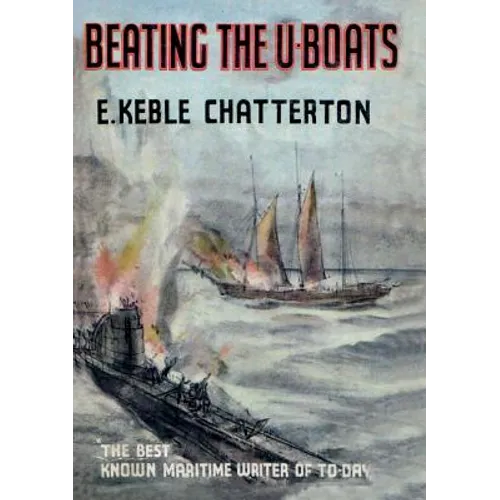 Beating the U-Boats 1917-18 - Paperback