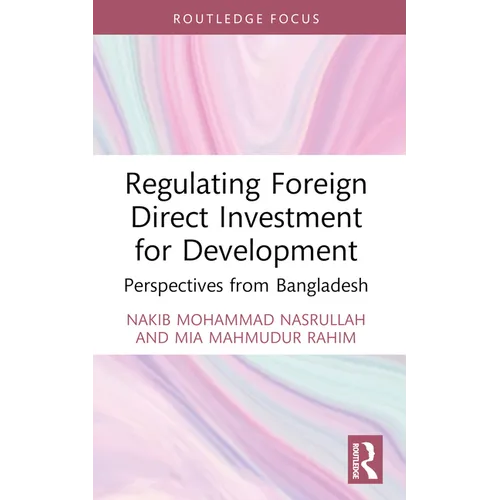 Regulating Foreign Direct Investment for Development: Perspectives from Bangladesh - Paperback