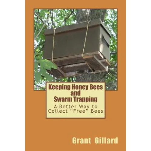 Keeping Honey Bees and Swarm Trapping: A Better Way to Collect 