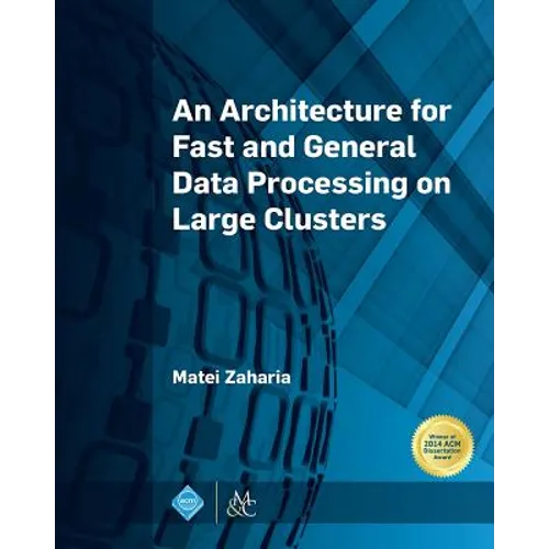 An Architecture for Fast and General Data Processing on Large Clusters - Hardcover