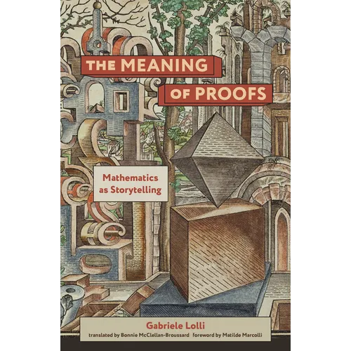 The Meaning of Proofs: Mathematics as Storytelling - Paperback