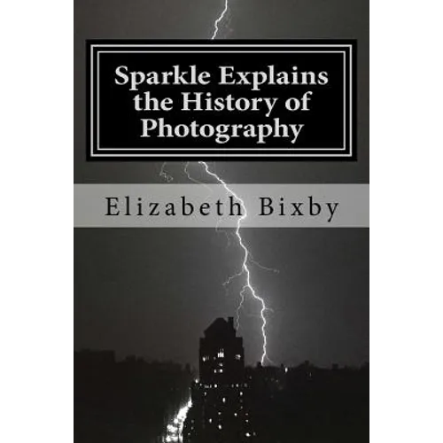 Sparkle Explains the History of Photography - Paperback