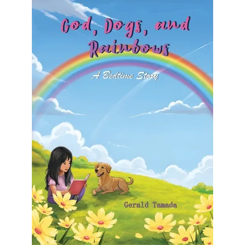 God, Dogs and Rainbows - Hardcover