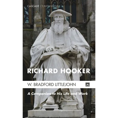 Richard Hooker: A Companion to His Life and Work - Hardcover