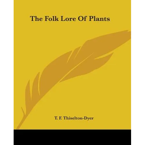 The Folk Lore Of Plants - Paperback