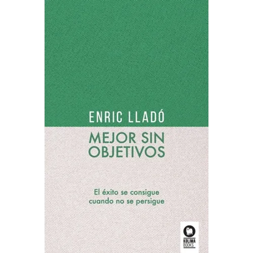 Mejor sin objetivos: El éxito se consigue cuando no se persigue - Paperback