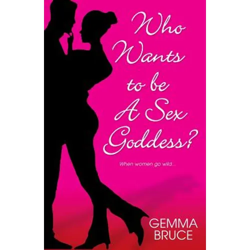 Who Wants To Be a Sex Goddess - Paperback