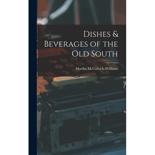 Dishes & Beverages of the Old South - Hardcover