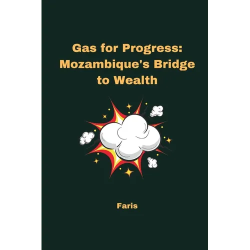 Gas for Progress: Mozambique's Bridge to Wealth - Paperback