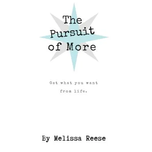 The Pursuit of More: Get what you want from life. - Paperback