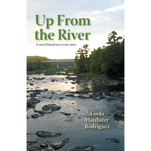 Up From The River: A Novel Based on a True Story - Paperback